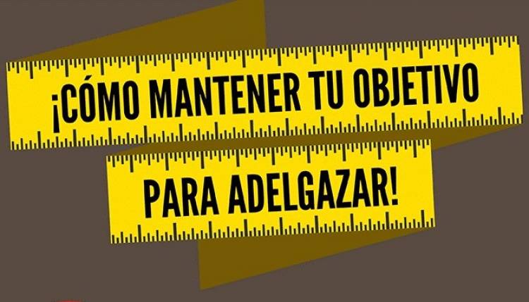 Cómo mantener tu objetivo para adelgazar